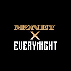 Money X Everynight (Eni Mashup)