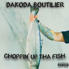 Choppin' Up Tha Fish