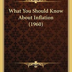View EBOOK EPUB KINDLE PDF What You Should Know About Inflation (1960) by  Henry Hazlitt 💔