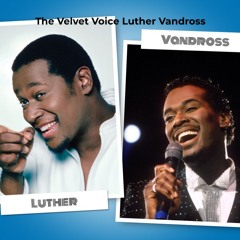 The Velvet Voice Luther Vandross