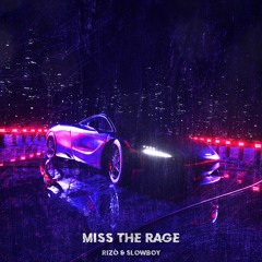 Rizó & Slowboy - Miss The Rage