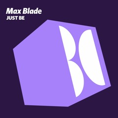 Max Blade - Just Be