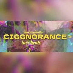 ciggnorance (full mix)