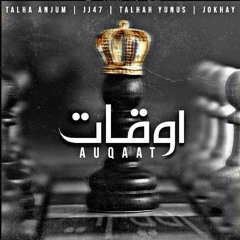 AUQAAT - Talha Anjum   JJ47   Talhah Yunus   Jokhay