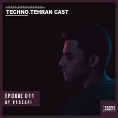 Techno Tehran Cast Episode 011 Mixed By PARSAPi