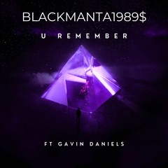 U REMEMBER (ft. Gavin Daniels)