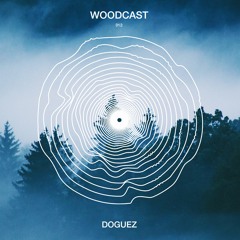 Doguez - Woodcast - #012
