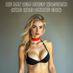 Die mit dem roten Halsband (Nile Hard Bounce Edit)