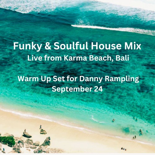 Funky & Soulful House Mix ( Live from Karma Beach Bali, Warm Up for Danny Rampling - September 24 )