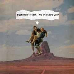 Vì Sao Chỉ Kêu Cứu Thôi Là Không Đủ- Hiệu Ứng Người Ngoài Cuộc Hay Sự Vô Cảm Của Xã Hội-