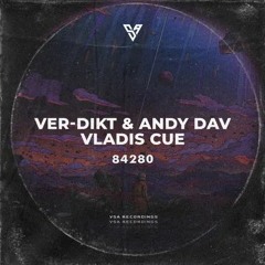 Ver-Dikt, Andy Dav, Vladis Cue - 84280 (Original Mix)