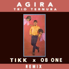 A Gira - Trio Ternura Remix TIKK & OB One