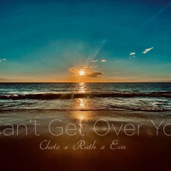 Cant Get Over You (Cover) - Chels Ruth Eva