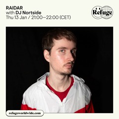 RAIDAR w/ DJ Nortside - Jan 2022 - Refuge Worldwide