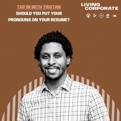 TAP In with Tristan : Should You Put Your Pronouns On Your Resume?