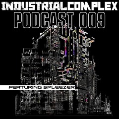 𝗜𝗡𝗗𝗨𝗦𝗧𝗥𝗜𝗔𝗟 𝗥𝗘𝗩𝗢𝗟𝗨𝗧𝗜𝗢𝗡 Podcast - #009 - SPLEEZER
