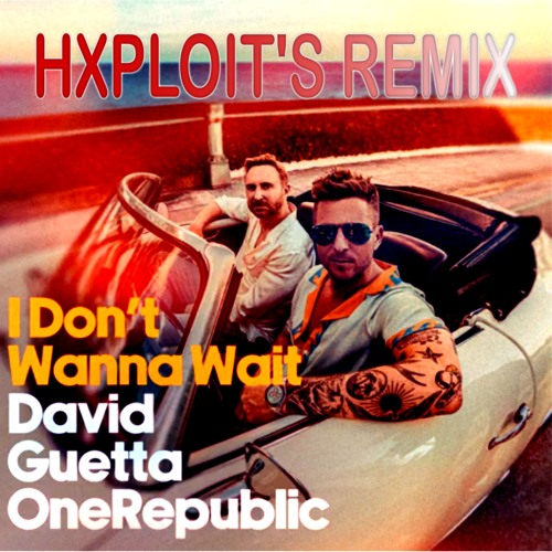 David Guetta - I don't wanna wait (hxploit's remix)