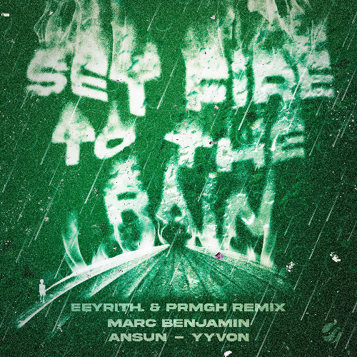 Marc Benjamin, Ansun, YVVON - Set Fire To The Rain (eeyrith. & PRMGH Remix)
