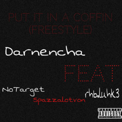 Put it In a Coffin Freestyle  feature : NoTarget , rhb.luhk3 , and SpazzAlotVon 🌴💯🔥