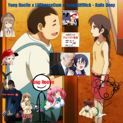 Balls Deep (feat. LillCheeseCum & YungStiffRick)