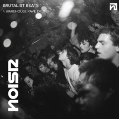 NOISR | Brutalist Beats - Warehouse Rave Drums