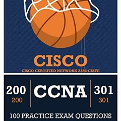 View PDF EBOOK EPUB KINDLE CCNA 200-301: 100 PRACTICE EXAM QUESTIONS by  Albert G. 📖