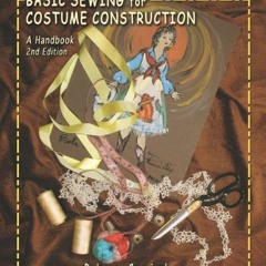 [Get] EBOOK EPUB KINDLE PDF Basic Sewing for Costume Construction: A Handbook, Second Edition by  Re