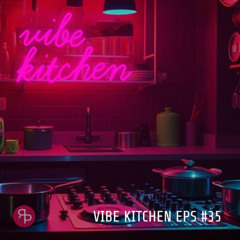 Vibe Kitchen, Episode 35 | @DJGregElliott - 2025.03.09
