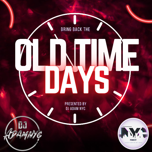 BRING BACK THE OLD TIME DAYS MIX { DJ ADAM NYC }