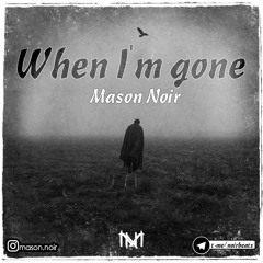 When I'm gone