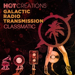 Hot Creations Galactic Radio Transmission 031 by Classmatic