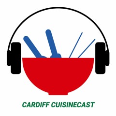 Cardiff CuisineCast — It's China time!