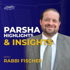 Parsha Highlights And Insights - Rabbi Fischer - Acharei Mot