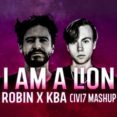 Robin x KBA - I am a Lion (CIVI7 Mashup)
