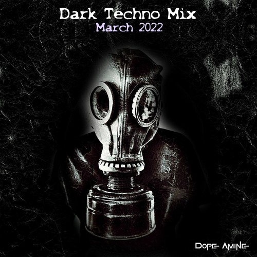 Stream Dark Techno Mix 2022 March by Dope Amine by Dope Amine | Listen  online for free on SoundCloud
