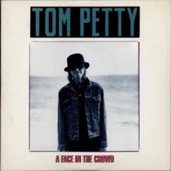 Tom Petty - A Face in the Crowd
