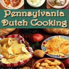[READ] PDF EBOOK EPUB KINDLE Pennsylvania Dutch Cooking : PROVEN RECIPES FOR TRADITIONAL PENNSYLVANI