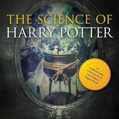 ⚡Audiobook🔥 The Science of Harry Potter: The Spellbinding Science Behind the Mag