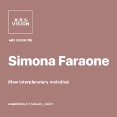 ARS SESSIONS #18 :: Simona Faraone