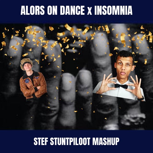 Alors On Dance X Insomnia (Stef Stuntpiloot Mashup)