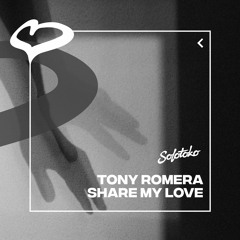 Tony Romera - Share My Love