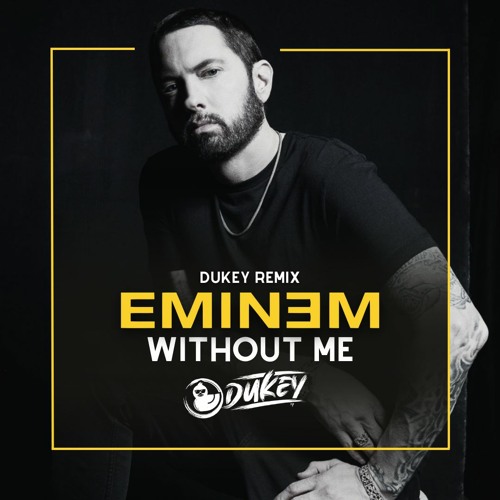 Stream Eminem Without Me Dukey Remix By Dukey Listen Online For