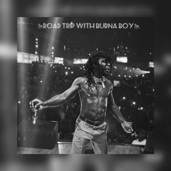 #RoadTripWithBurnaBoy||By Dj Adzz