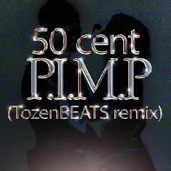 50 Cent - P.I.M.P (TozenBEATS Rem!x)