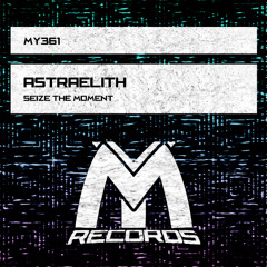 Astraelith - Seize the Moment (Original Mix)