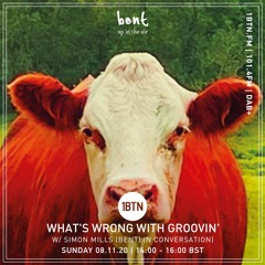 What's Wrong With Groovin'? with Simon Mills (Bent) in conversation - 08.11.2020