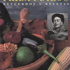 ^READ PDF EBOOK# Las Fiestas de Frida y Diego: Recuerdos y Recetas (Spanish Edition) PDF By  Ma