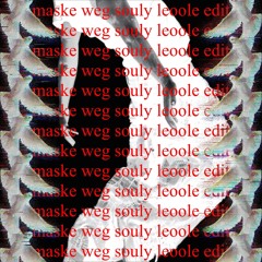 MASKE WEG - SOULY (leoole trance edit)
