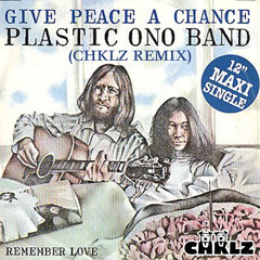 “Give Peace A Chance x For What It’s Worth” (CHKLZ Remix)