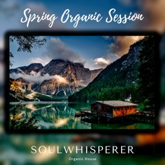 Spring Organic Session By SoulWhisperer Vol 1